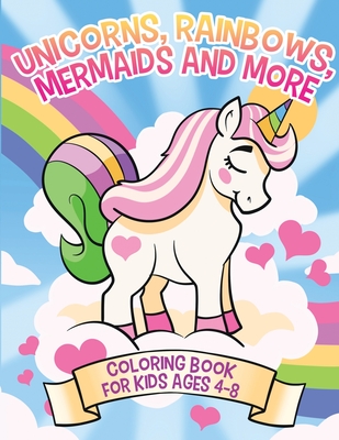 Unicorns, Rainbows, Mermaids and More: Coloring Book for Kids Ages 4-8 - McGuinness, Janelle (Creator)