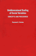 Unidimensional Scaling of Social Variables: Concepts and Procedures