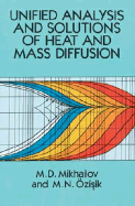 Unified Analysis and Solutions of Heat and Mass Diffusion - Mikhailov, M D, and Ozisik, M N