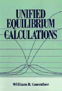 Unified Equilibrium Calculations - Guenther, William Benton