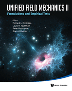 Unified Field Mechanics Ii: Formulations And Empirical Tests - Proceedings Of The Xth Symposium Honoring Noted French Mathematical Physicist Jean-pierre Vigier