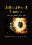 Unified Field Theory Confirmed With New Scientific Discoveries!!