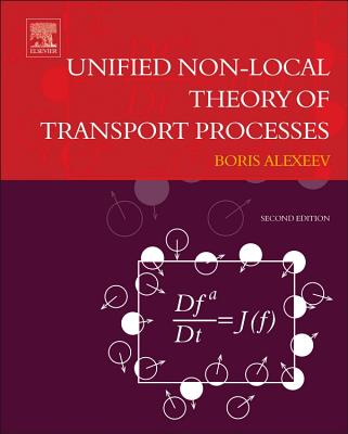 Unified Non-Local Theory of Transport Processes: Generalized Boltzmann Physical Kinetics - Alexeev, Boris V.