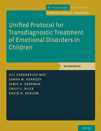 Unified Protocol for Transdiagnostic Treatment of Emotional Disorders in Children: Workbook