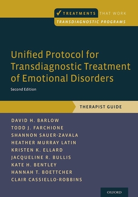 Unified Protocol for Transdiagnostic Treatment of Emotional Disorders: Therapist Guide - Barlow, David H., and Farchione, Todd J., and Sauer-Zavala, Shannon