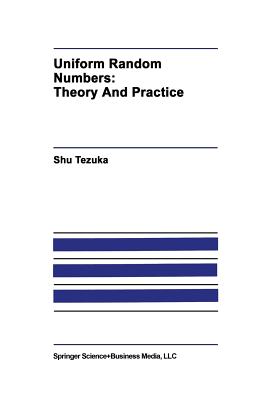 Uniform Random Numbers: Theory and Practice - Tezuka, Shu