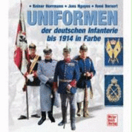 Uniformen Der Deutschen Infanterie Bis 1914 in Farbe