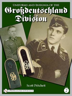 Uniforms and Insignia of the Grossdeutschland Division: Volume 2 - Pritchett, Scott