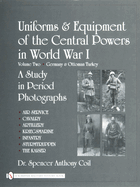 Uniforms & Equipment of the Central Powers in World War I: Volume Two: Germany & Ottoman Turkey