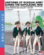 Uniforms of Russian Army During the Napoleonic War Vol.5: Guard Infantry and Cavalry 1 1796-1801