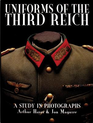 Uniforms of the Third Reich: A Study in Photographs - Hayes, Arthur
