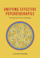 Unifying Effective Psychotherapies: Tracing the Process of Change