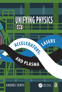 Unifying Physics of Accelerators, Lasers and Plasma