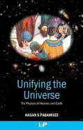 Unifying the Universe: The Physics of Heaven and Earth