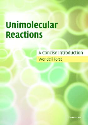 Unimolecular Reactions: A Concise Introduction - Forst, Wendell