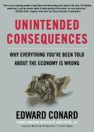 Unintended Consequences Lib/E: Why Everything You've Been Told about the Economy Is Wrong - Conard, Edward, and Hillgartner, Malcolm (Read by)
