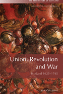 Union and Revolution: Scotland and Beyond, 1625-1745