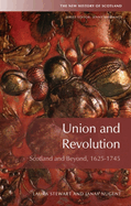 Union and Revolution: Scotland and Beyond, 1625-1745