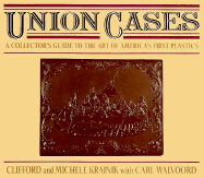 Union Cases: A Collector's Guide to the Art of America's First Plastics