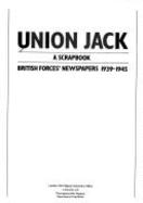 Union Jack: A Scrapbook: British Forces' Newspapers 1939-1945 - Imperial War Museum