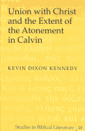 Union with Christ and the Extent of the Atonement in Calvin