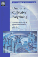 Unions and Collective Bargaining: Economic Effects in a Global Environment - Aidt, Toke, and Tzannatos, Zafiris