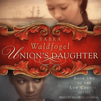 Union's Daughter - Johnson, Allyson (Read by), and Waldfogel, Sabra