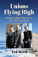 Unions Flying High: Airline Labor Power in the 21st Century