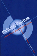 Unipolar Politics: Realism and State Strategies After the Cold War