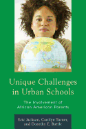 Unique Challenges in Urban Schools: The Involvement of African American Parents