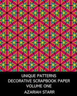 Unique Patterns: Decorative Paper Volume One: 22 One-Sided Sheets for Decoupage and Collage