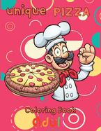 unique pizza coloring book adult: 8.5''x11''/ pizza coloring book