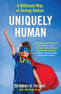 Uniquely Human: A Different Way of Seeing Autism - Revised and Expanded
