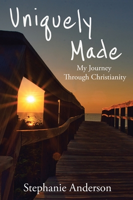 Uniquely Made: My Journey Through Christianity - Anderson, Stephanie