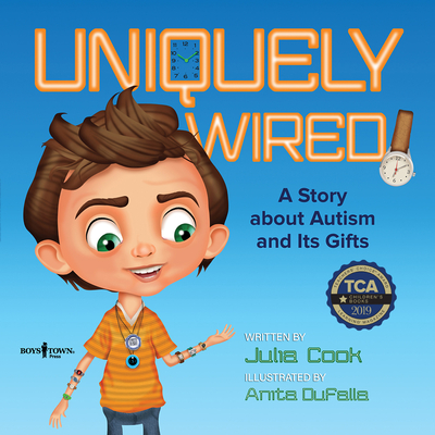 Uniquely Wired: A Story about Autism and Its Gifts - Cook, Julia