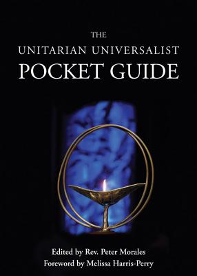 Unitarian Universalist Pocket Guide - Morales, Rev Peter (Editor), and Harris-Perry, Melissa (Foreword by)
