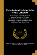 Unitarianism Exhibited in Its Actual Condition