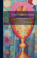 Unitarianism: Its Origin and History