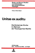 Unitas Ex Auditu: Die Einheit Der Kirche Im Rahmen Der Theologie Karl Barths