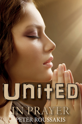 United in Prayer - Roussakis, Peter E