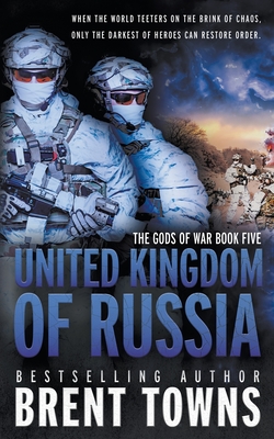 United Kingdom of Russia: An Action-Adventure Series - Towns, Brent