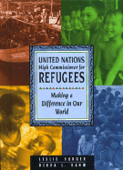 United Nations High Commissioner for Refugees: Making a Difference in Our World - Burger, Leslie, and Rahm, Debra L