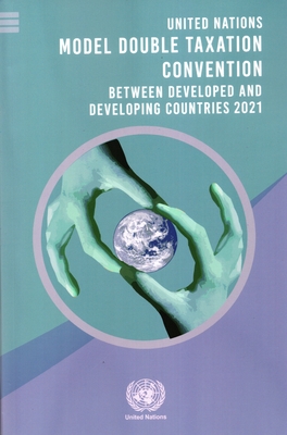 United Nations Model double taxation convention between developed and developing countries 2021 - United Nations.: Department of Economic and Social Affairs