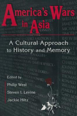 United States and Asia at War: A Cultural Approach: A Cultural Approach - West, Philip, and Levine, Steven I., and Hiltz, Jackie