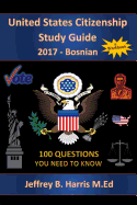 United States Citizenship Study Guide and Workbook - Bosnian: 100 Questions You Need to Know