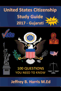 United States Citizenship Study Guide and Workbook - Gujarati: 100 Questions You Need to Know