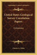 United States Geological Survey Correlation Papers: Cretaceous