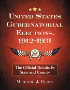 United States Gubernatorial Elections, 1912-1931: The Official Results by State and County