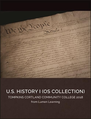 United States History 1 Os Collect - Tompkins Cortland Community College (Editor), and Lumen Learning (Editor)