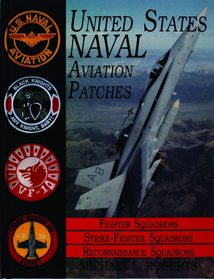 United States Navy Patches Series: Volume III: Fighter, Fighter Attack, Recon Squadrons - Roberts, Michael L